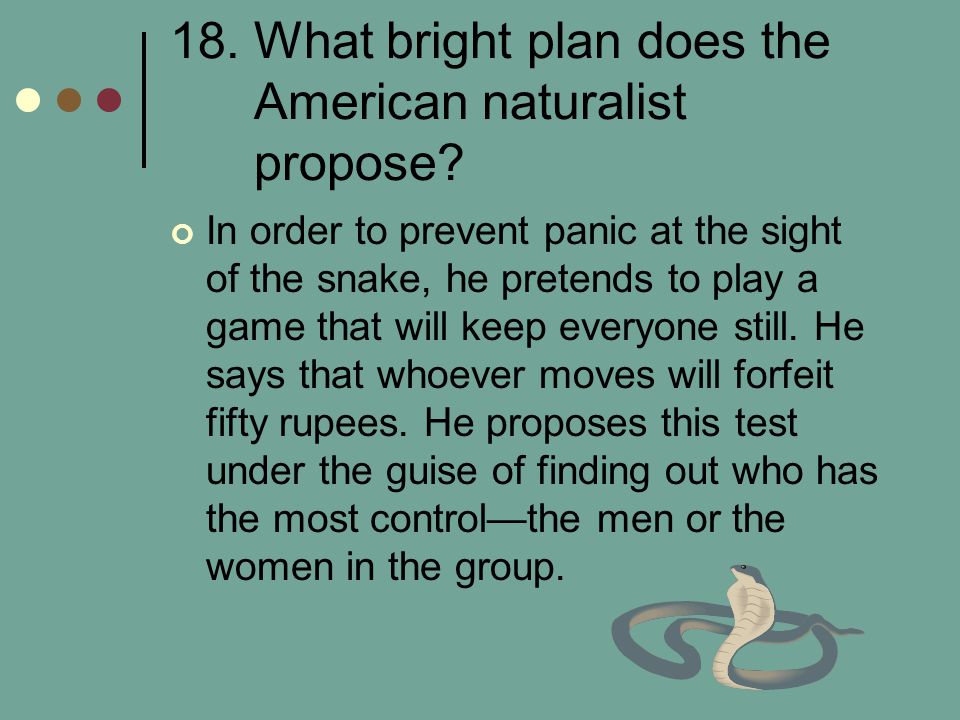 18. What bright plan does the American naturalist propose