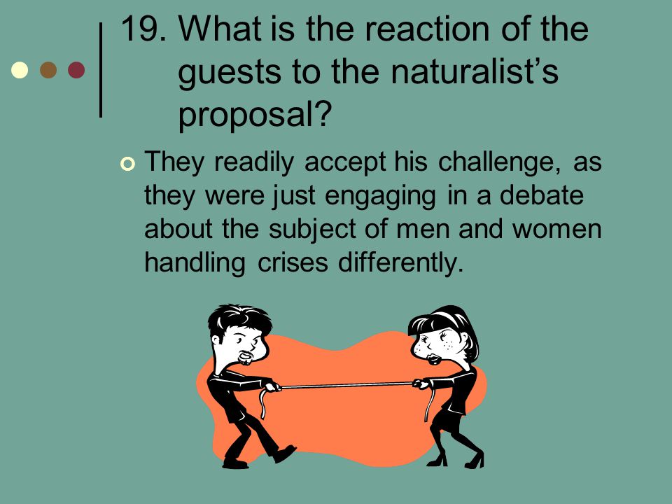 19. What is the reaction of the guests to the naturalist’s proposal