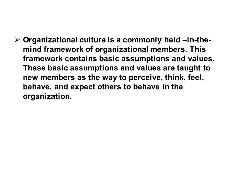 Organizational culture is developed over time as people in the organization learn to deal successfully with problems of external adaptation and internal integration. It becomes the common language and the common background.