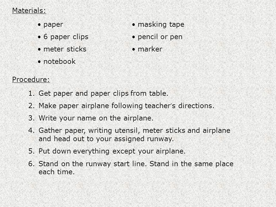 Materials: paper. 6 paper clips. meter sticks. notebook. masking tape. pencil or pen. marker.