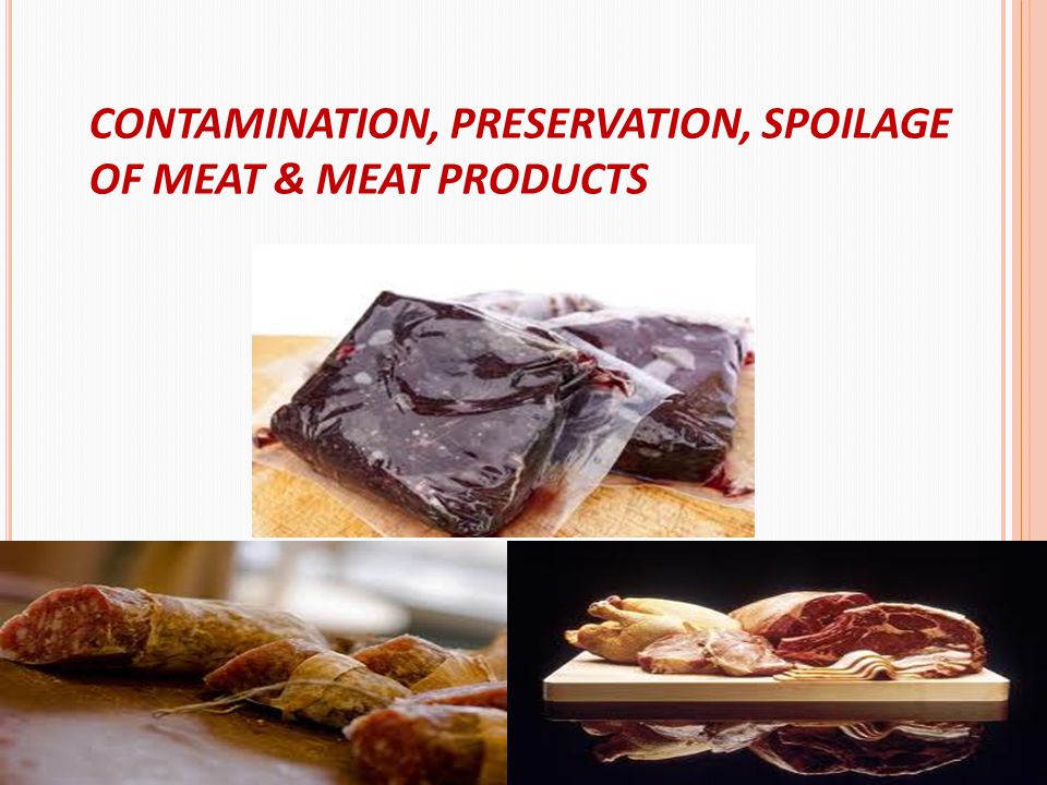 CONTAMINATION, PRESERVATION, SPOILAGE OF MEAT & MEAT PRODUCTS