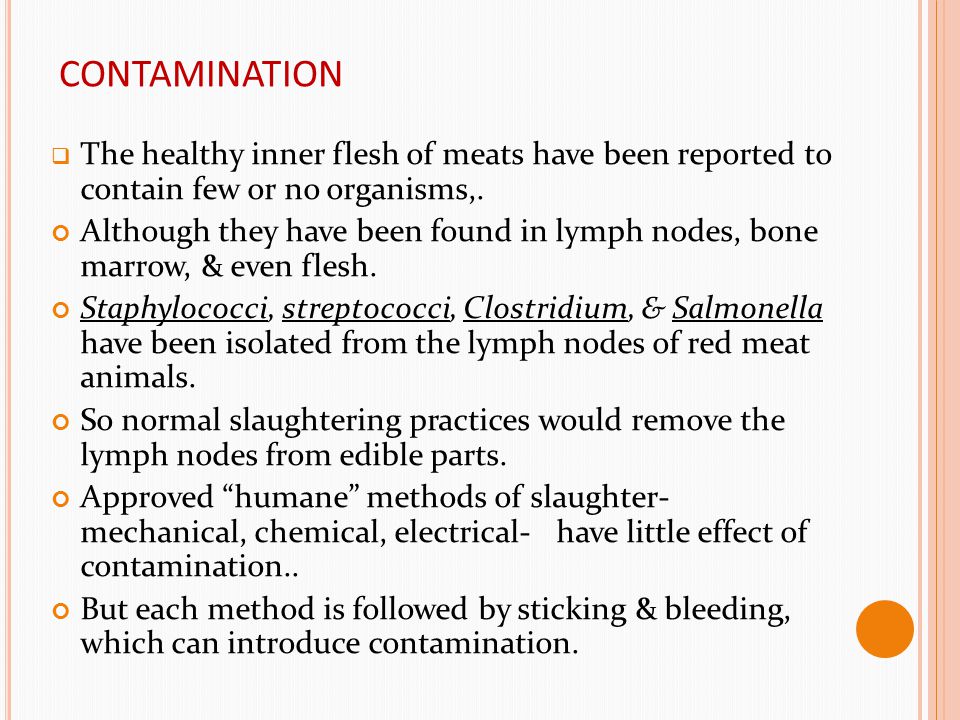 CONTAMINATION The healthy inner flesh of meats have been reported to contain few or no organisms,.