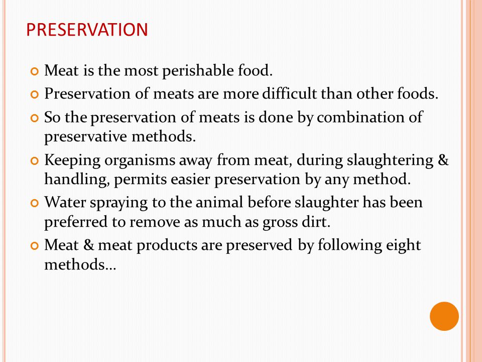 PRESERVATION Meat is the most perishable food.