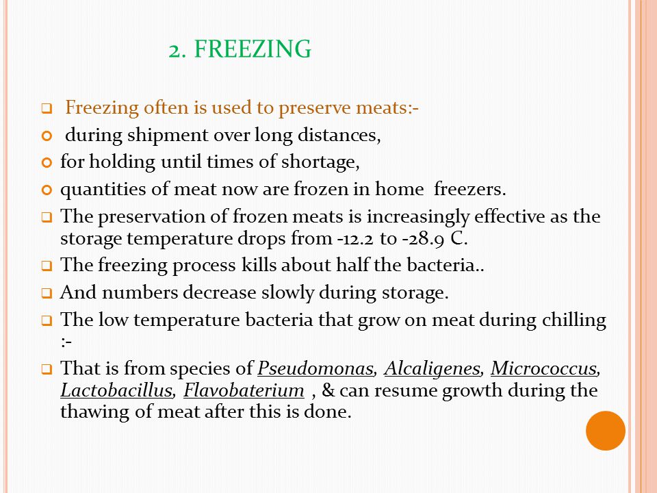 2. FREEZING Freezing often is used to preserve meats:-