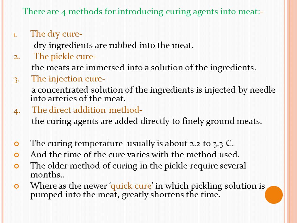 There are 4 methods for introducing curing agents into meat:-