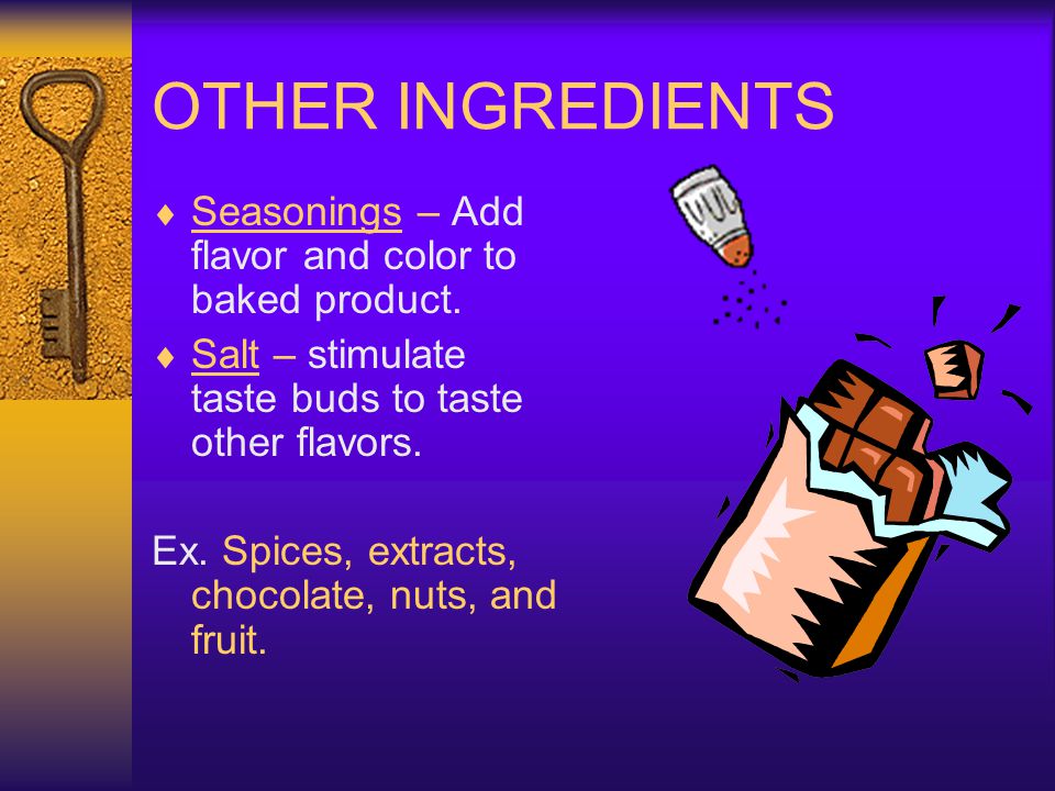 OTHER INGREDIENTS Seasonings – Add flavor and color to baked product.