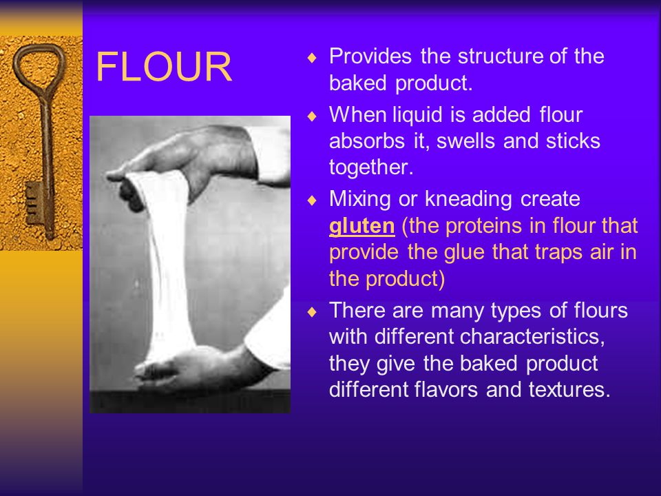 FLOUR Provides the structure of the baked product.