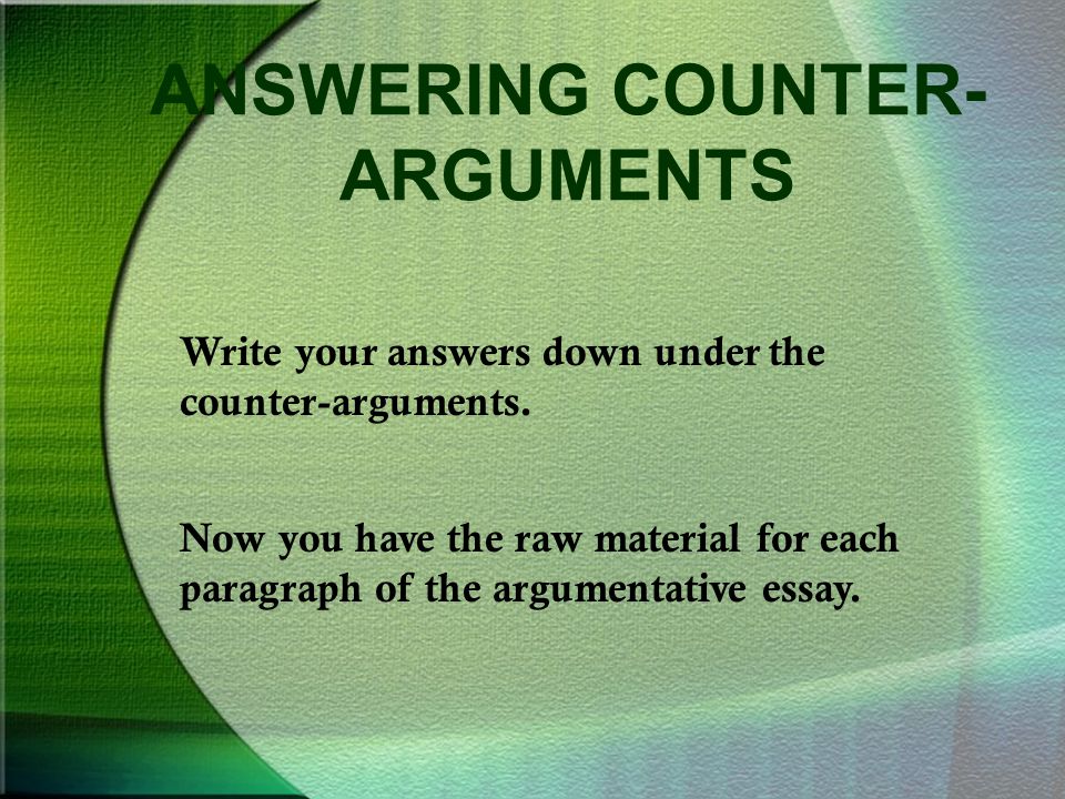 ANSWERING COUNTER- ARGUMENTS