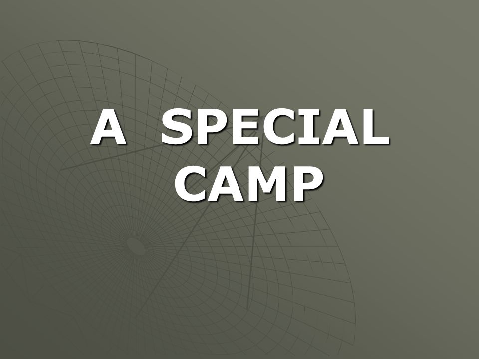 A SPECIAL CAMP