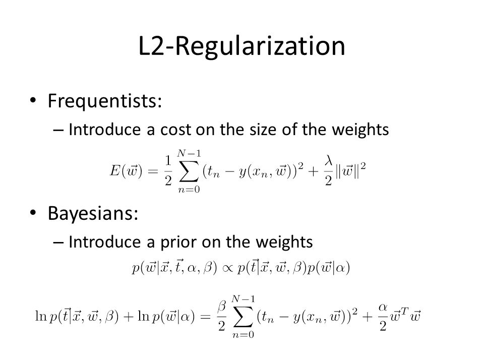 L2-Regularization Frequentists: Bayesians: