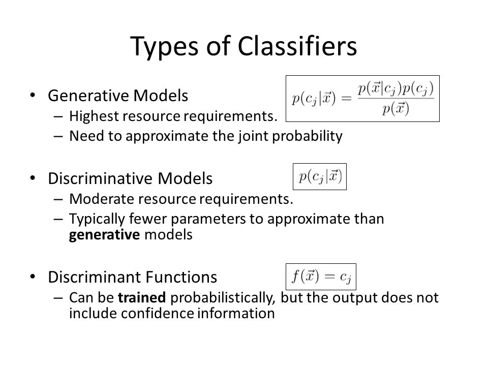 Types of Classifiers Generative Models Discriminative Models