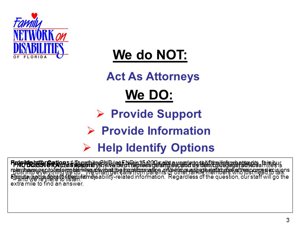 We do NOT: We DO: Act As Attorneys Provide Support Provide Information