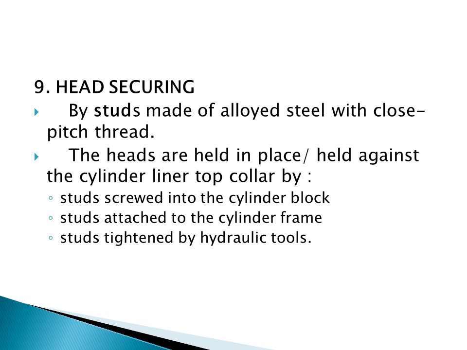 By studs made of alloyed steel with close- pitch thread.