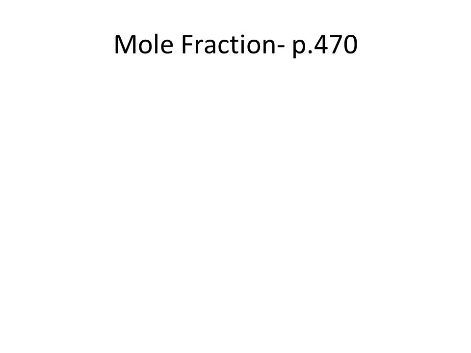 Mole Fraction- p.470