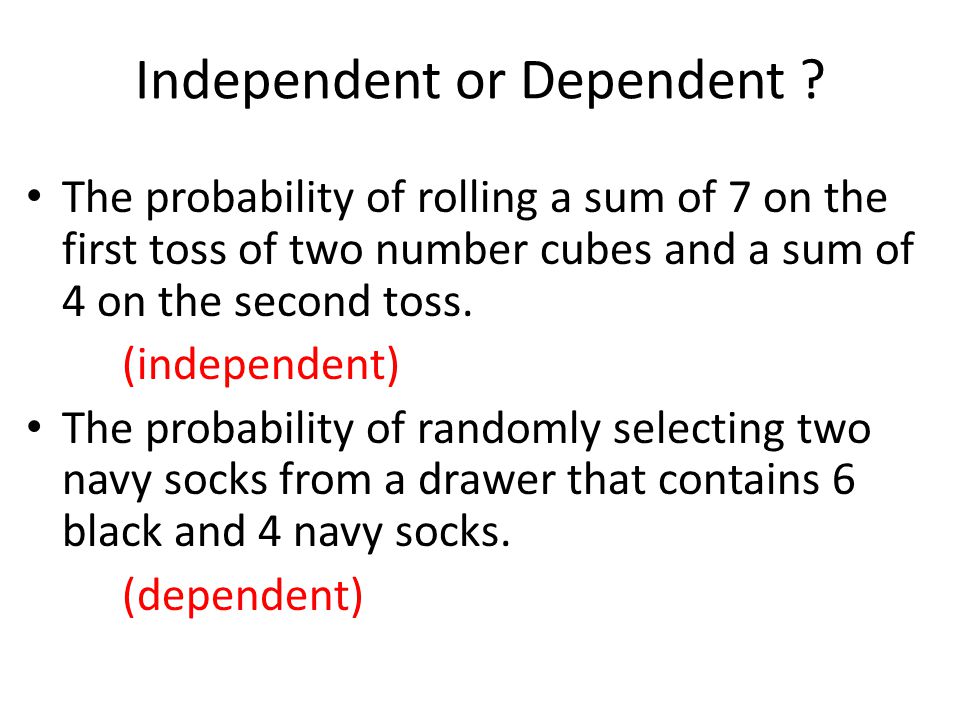 Independent or Dependent