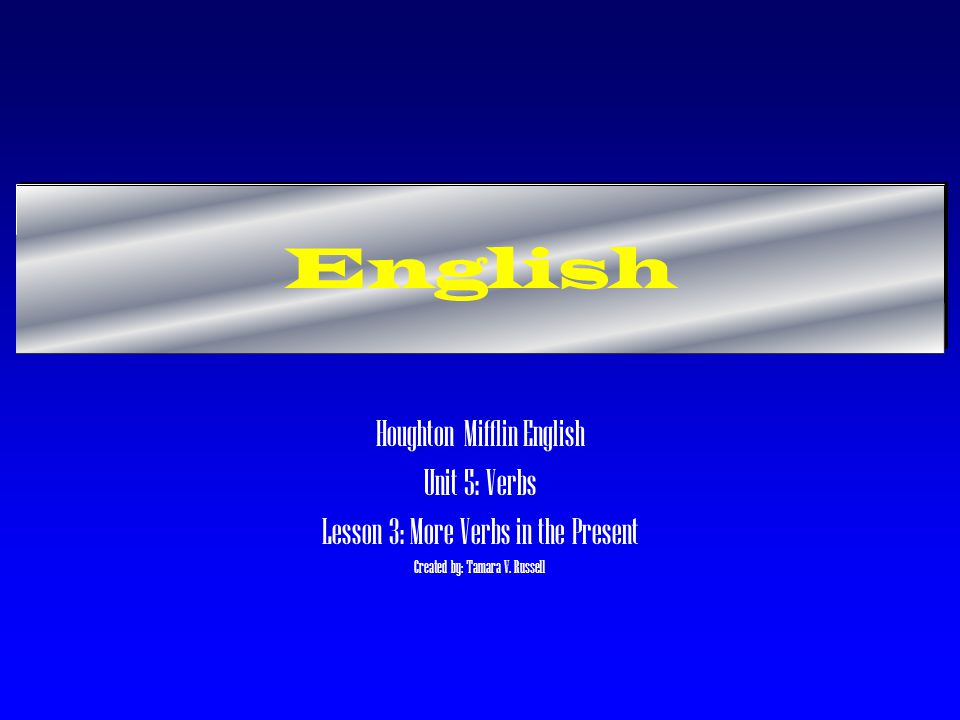 English Houghton Mifflin English Unit 5: Verbs