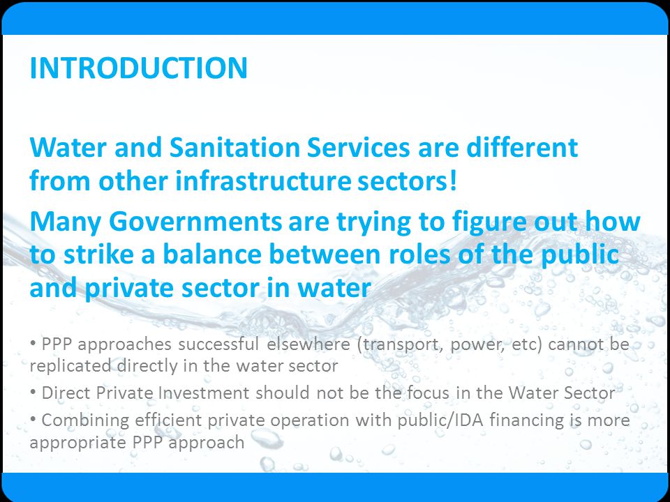 INTRODUCTION Water and Sanitation Services are different from other infrastructure sectors!