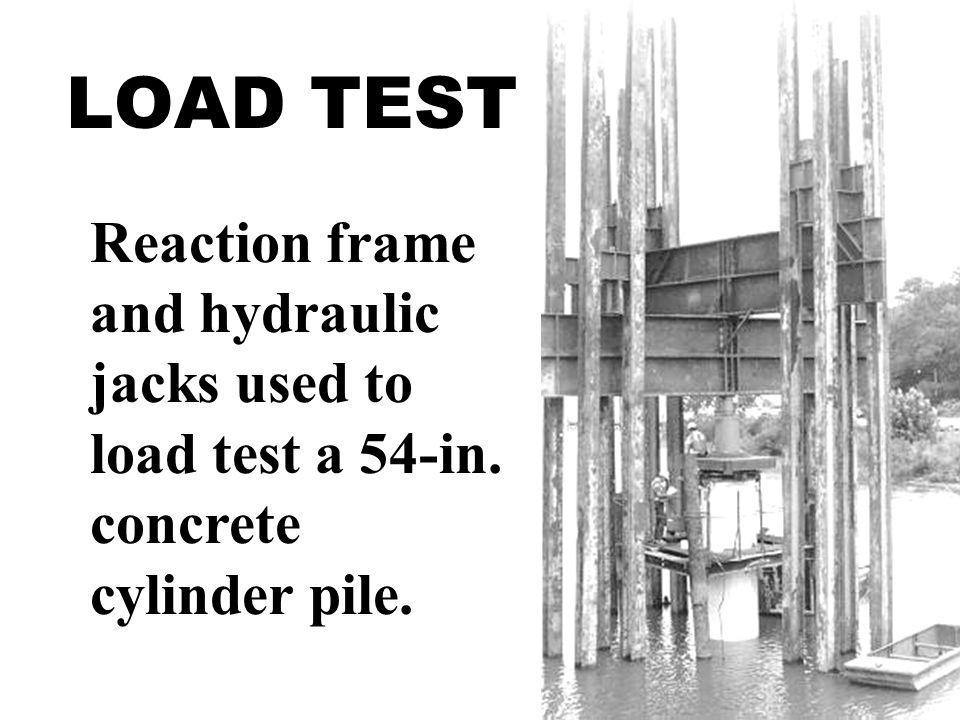 LOAD TEST Reaction frame and hydraulic jacks used to load test a 54-in. concrete cylinder pile.