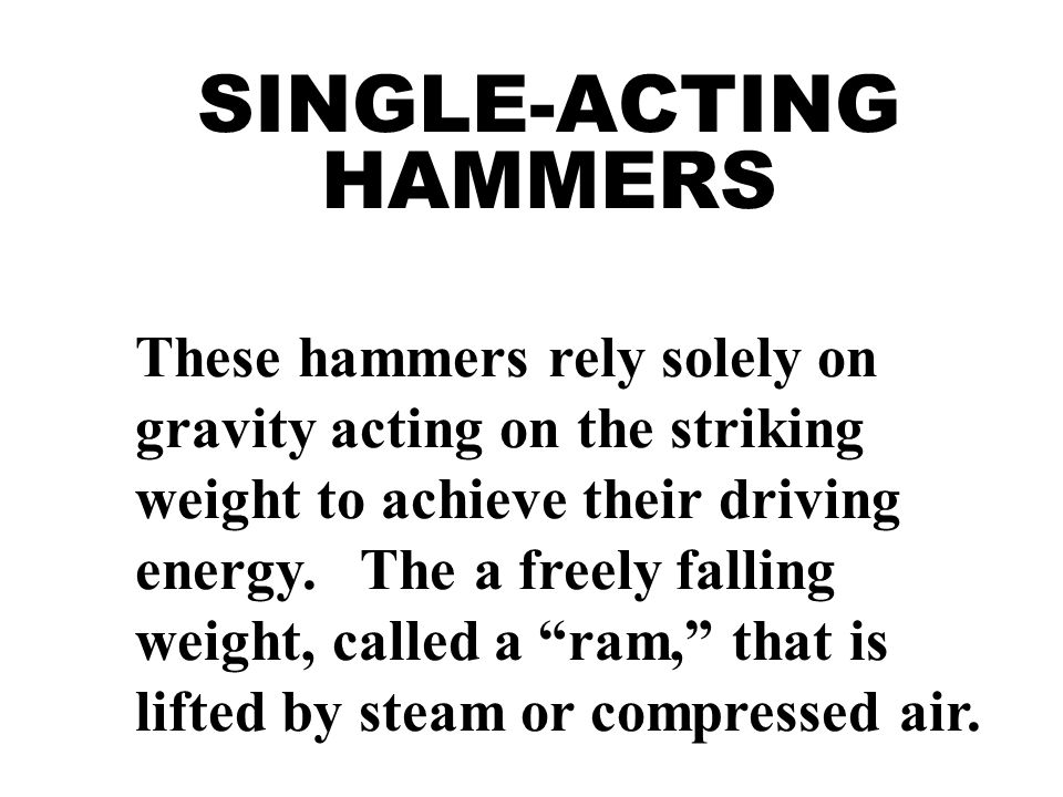 SINGLE-ACTING HAMMERS