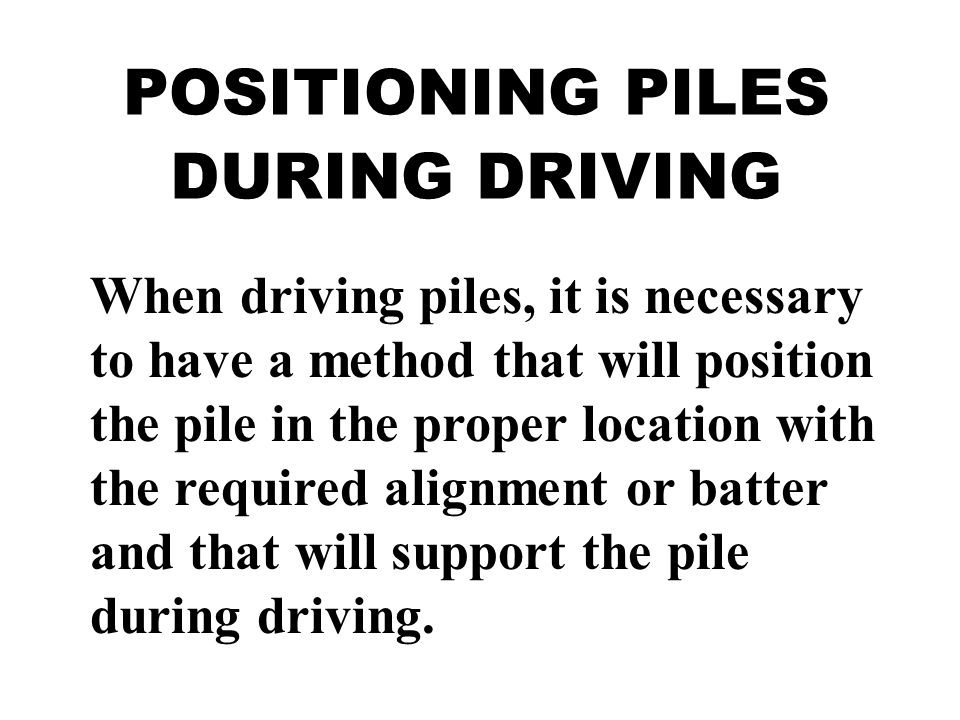 POSITIONING PILES DURING DRIVING