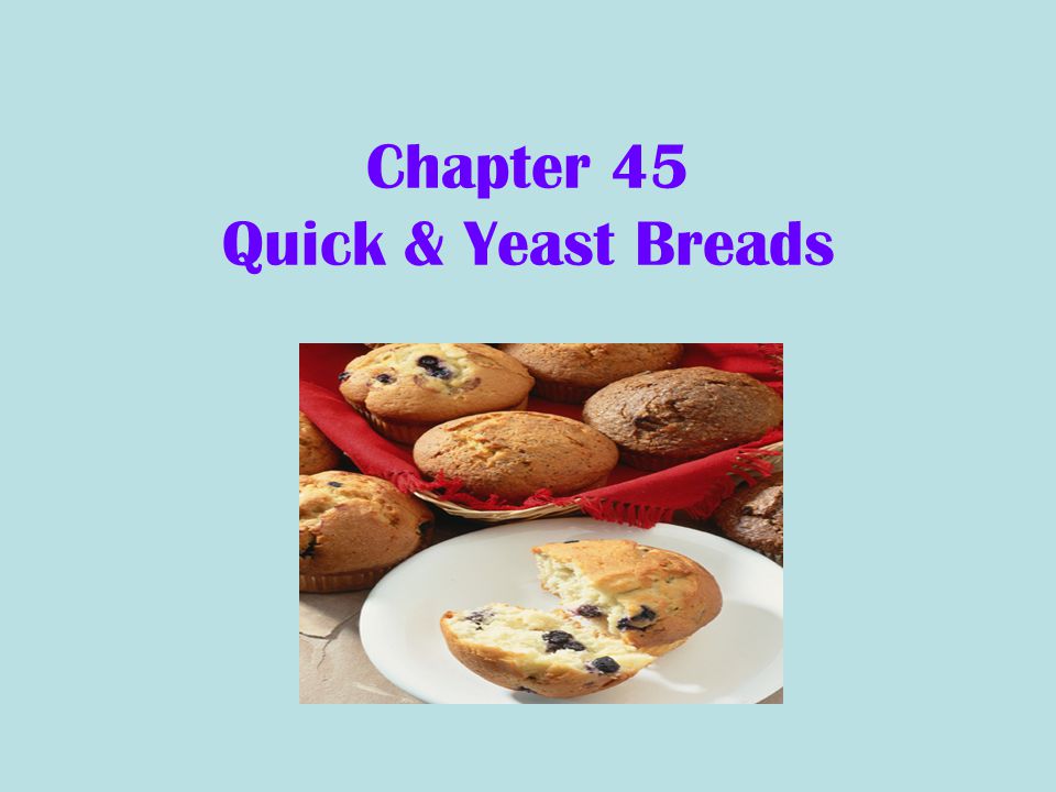Chapter 45 Quick & Yeast Breads