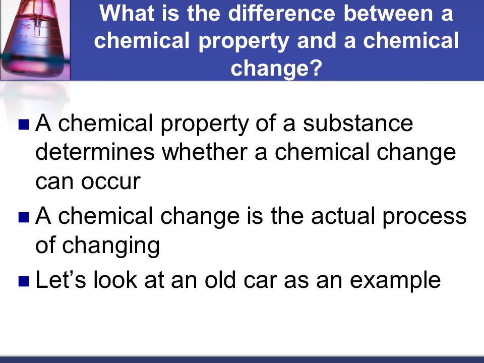 A chemical change is the actual process of changing
