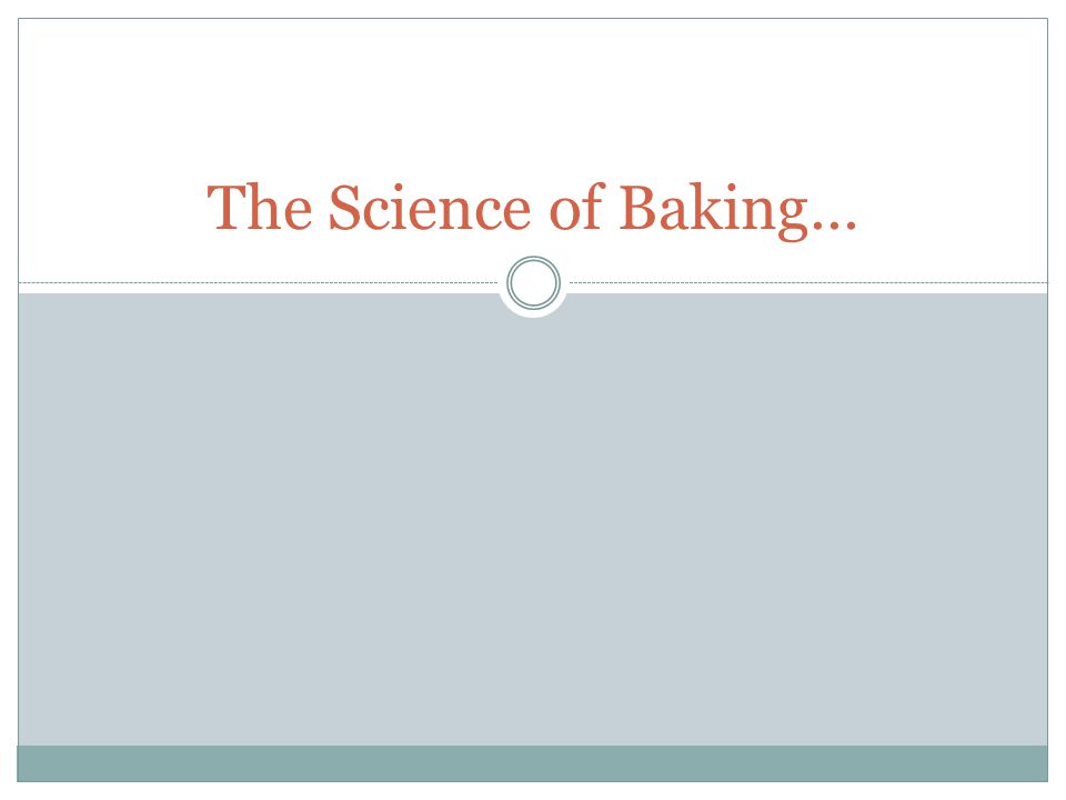 The Science of Baking…