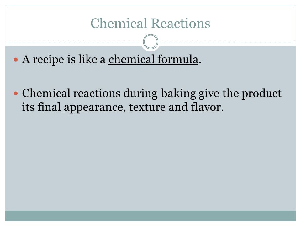 Chemical Reactions A recipe is like a chemical formula.