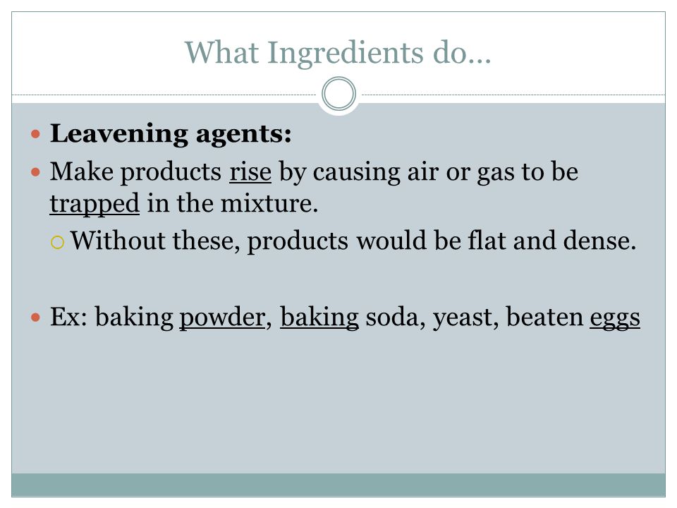 What Ingredients do… Leavening agents: