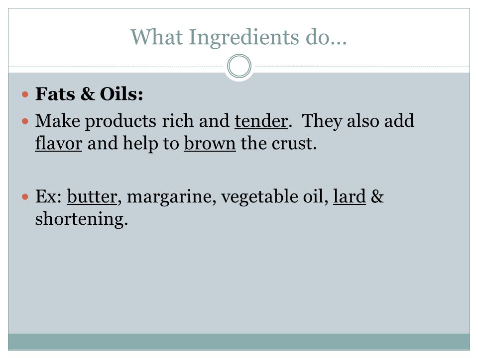 What Ingredients do… Fats & Oils: