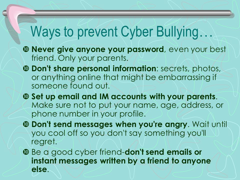 Ways to prevent Cyber Bullying…