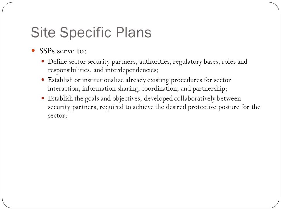 Site Specific Plans SSPs serve to:
