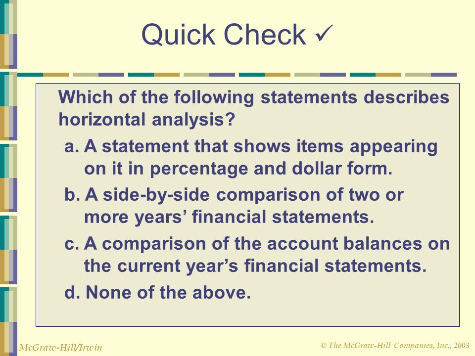 Quick Check  Which of the following statements describes horizontal analysis
