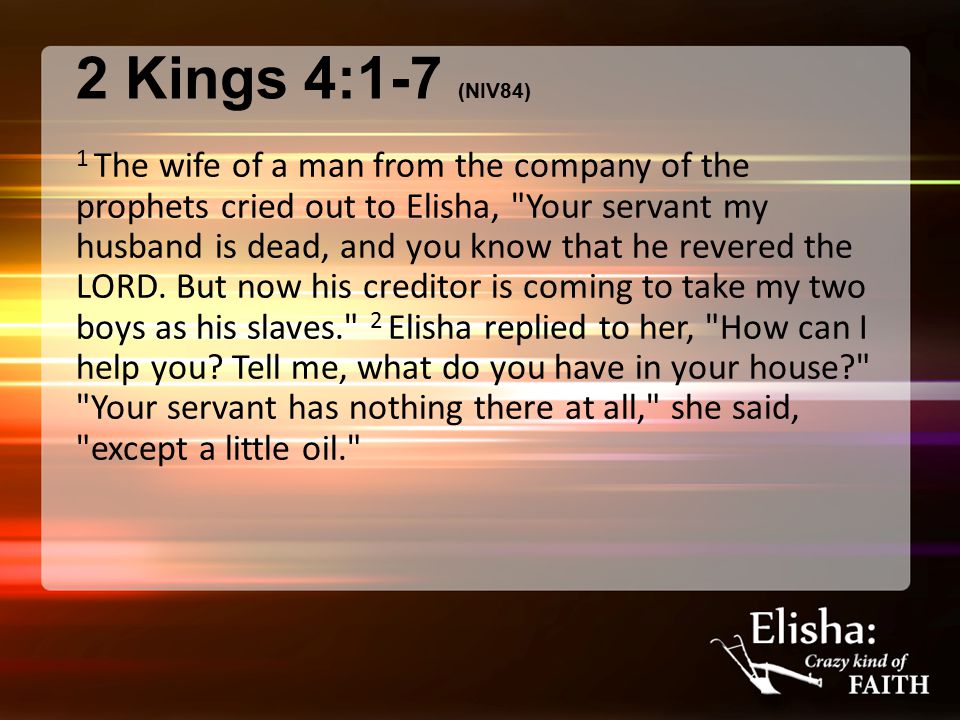 2 Kings 4:1-7 (NIV84)
