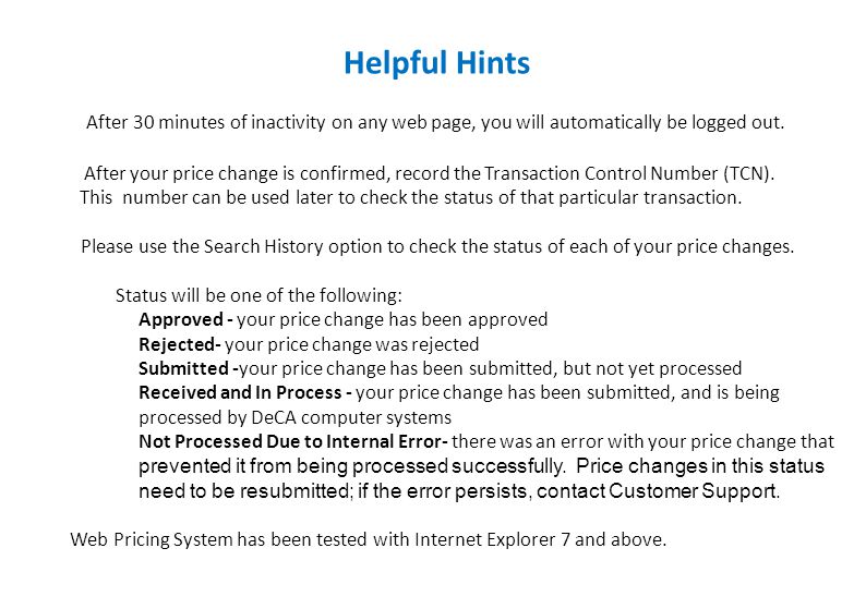 Helpful Hints After 30 minutes of inactivity on any web page, you will automatically be logged out.