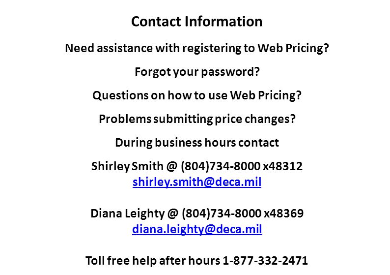 Contact Information Need assistance with registering to Web Pricing Forgot your password Questions on how to use Web Pricing