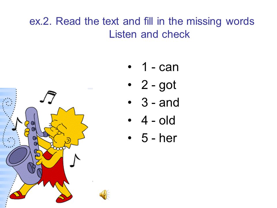 ex.2. Read the text and fill in the missing words Listen and check