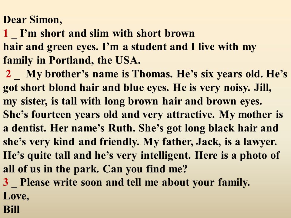 Dear Simon, 1 _ I’m short and slim with short brown hair and green eyes.