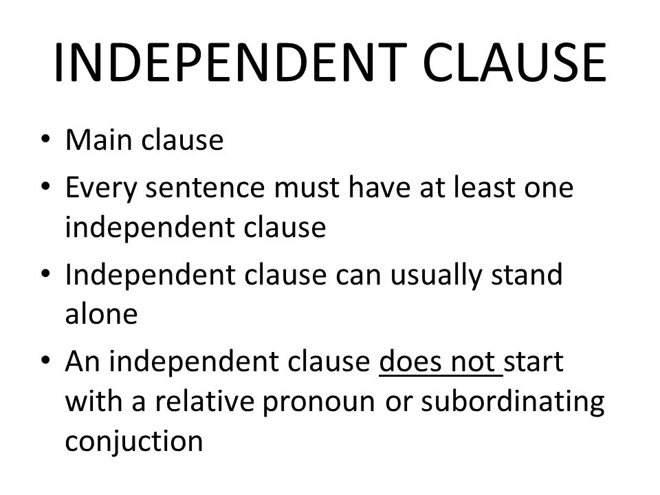 INDEPENDENT CLAUSE Main clause