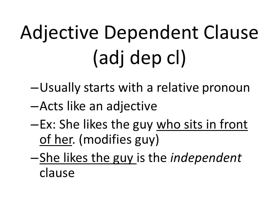 Adjective Dependent Clause (adj dep cl)