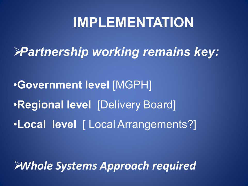 IMPLEMENTATION Partnership working remains key: