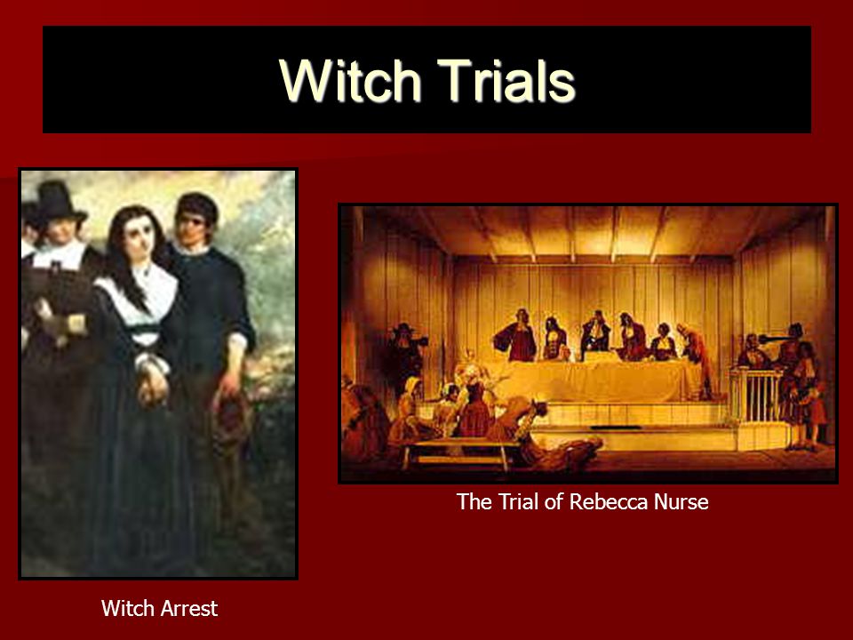Witch Trials The Trial of Rebecca Nurse Witch Arrest