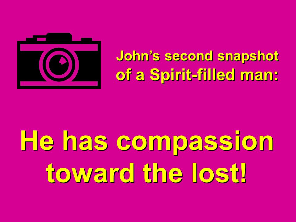 He has compassion toward the lost!