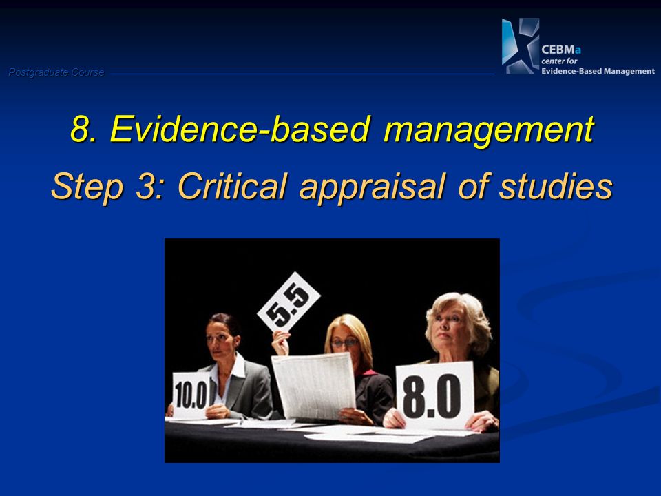 8. Evidence-based management Step 3: Critical appraisal of studies