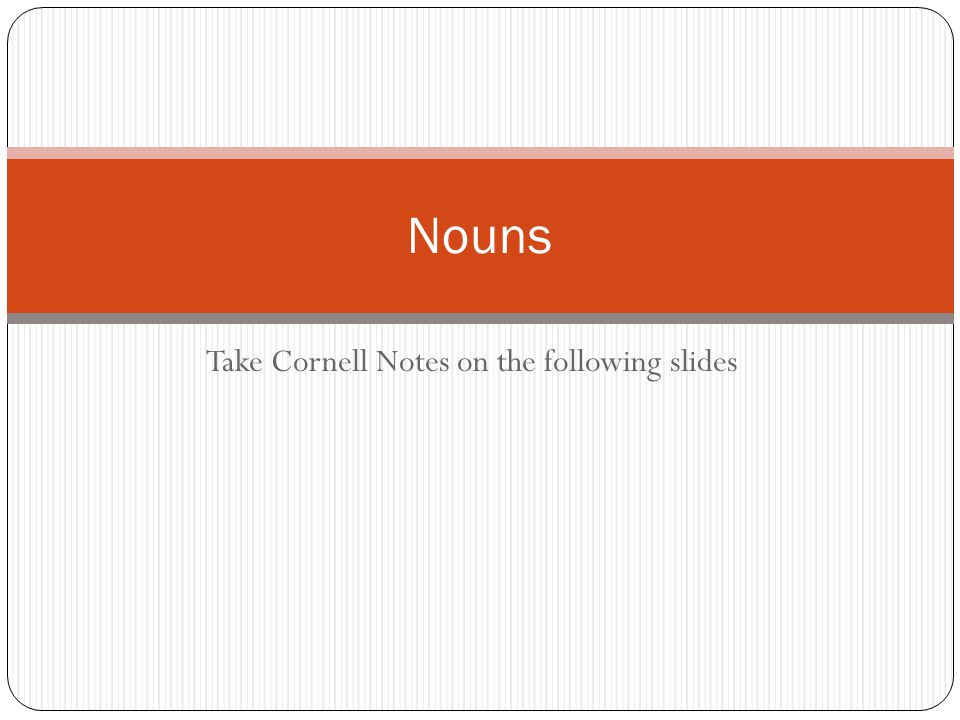 Take Cornell Notes on the following slides