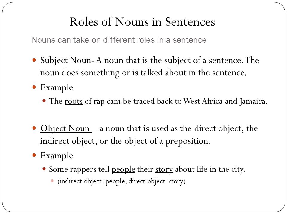 Nouns can take on different roles in a sentence
