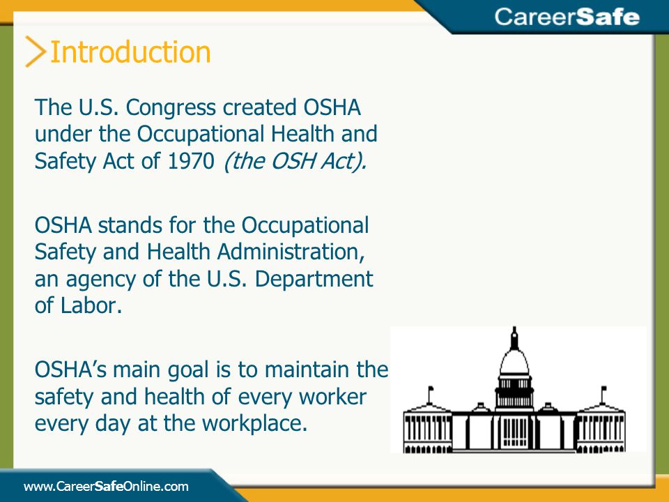 Introduction The U.S. Congress created OSHA under the Occupational Health and Safety Act of 1970 (the OSH Act).