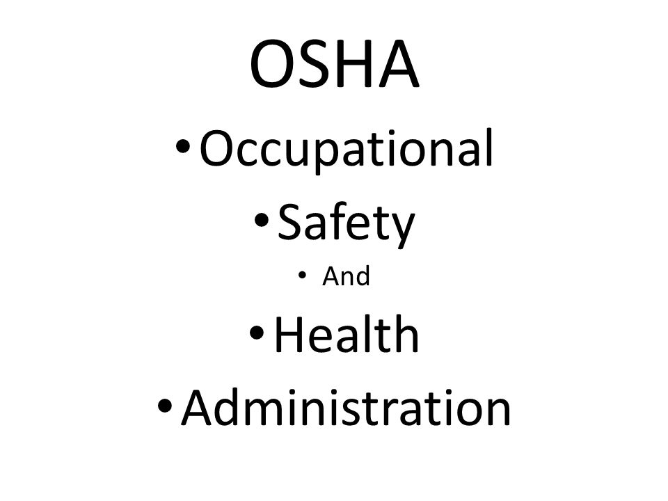 OSHA Occupational Safety And Health Administration