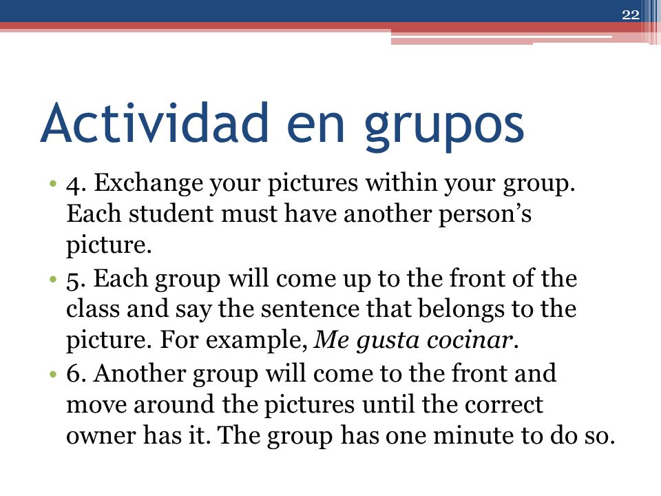 Actividad en grupos 4. Exchange your pictures within your group. Each student must have another person’s picture.