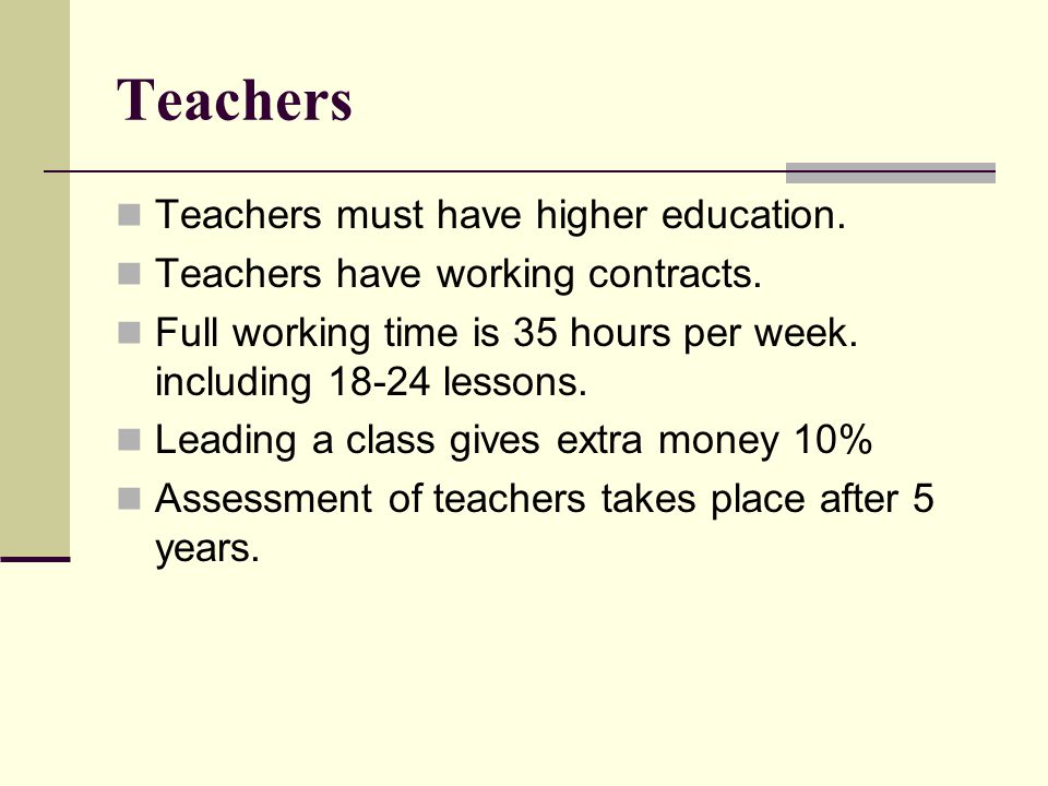 Teachers Teachers must have higher education.